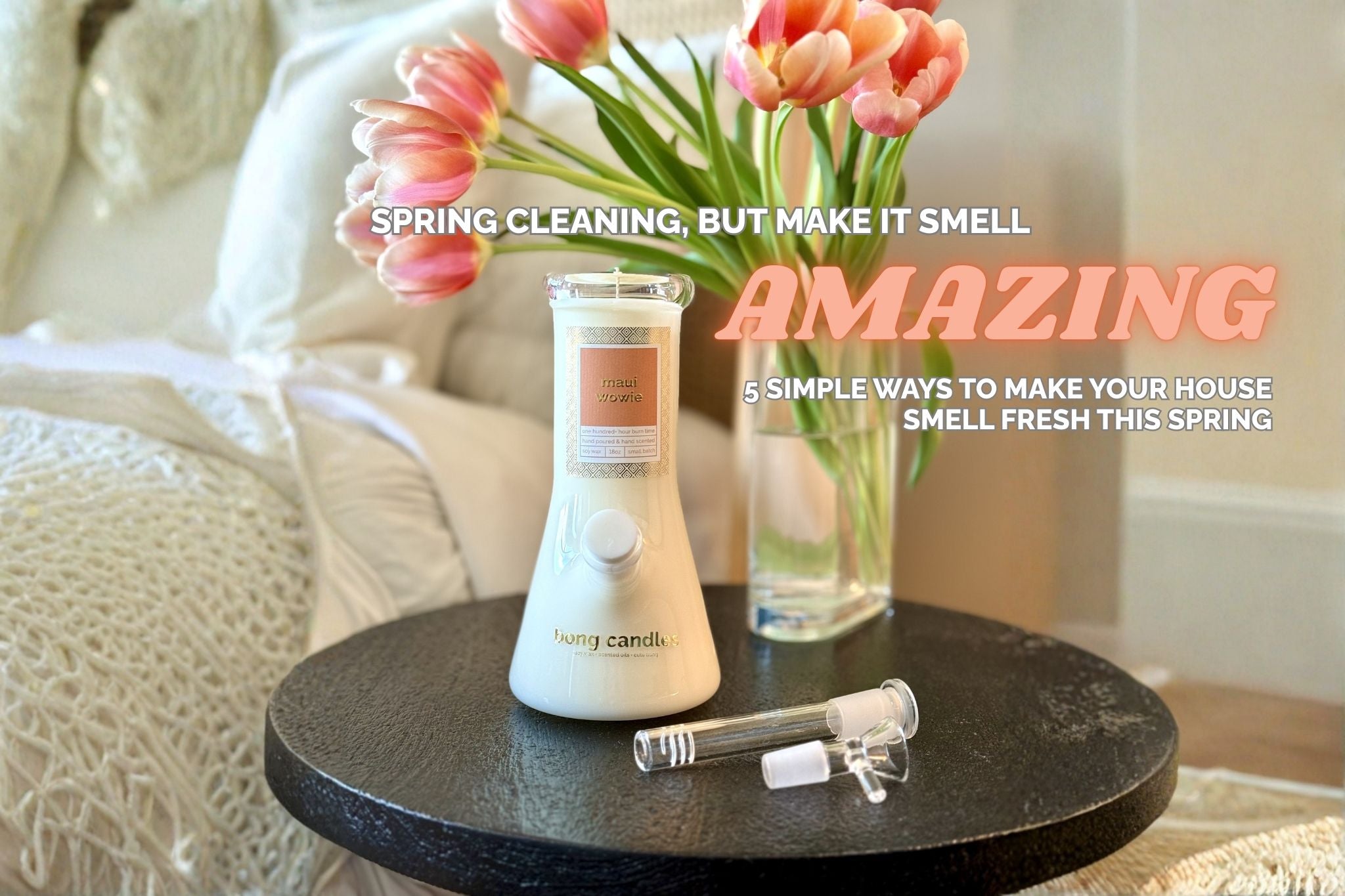 Spring Cleaning Tips: Make Your Home Smell Amazing