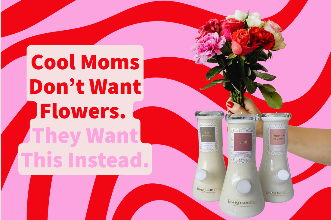 cool moms dont want flowers - they want this instead.